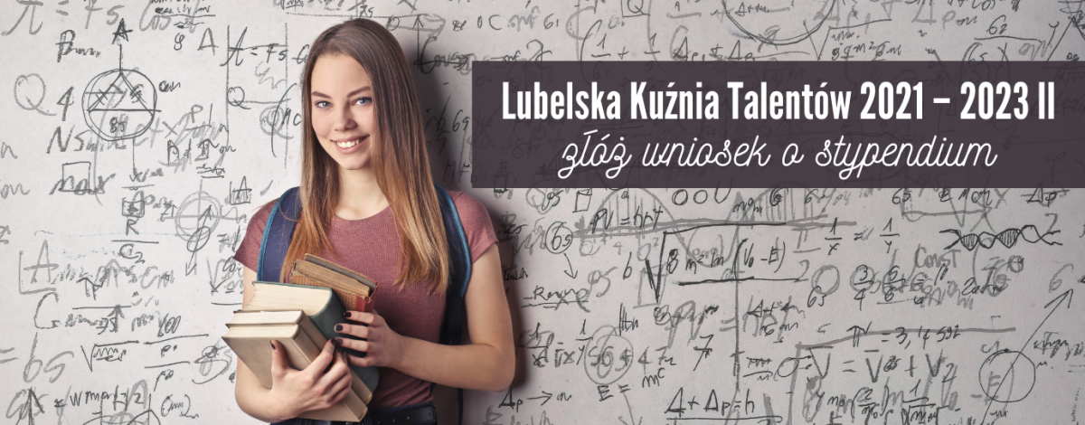 dziewczyna trzyma książki, obok napis Lubelska kuźnia talentów II złóż wniosek o stypendium