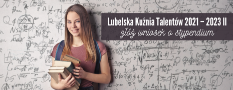 dziewczyna trzyma książki, obok napis Lubelska kuźnia talentów II złóż wniosek o stypendium